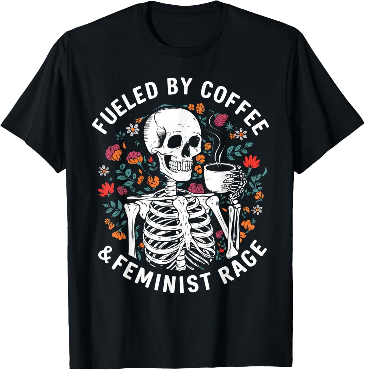 Fueled By Coffee & Feminist Rage Funny Women Lovers Feminism T-Shirt - T-Shirt | Black