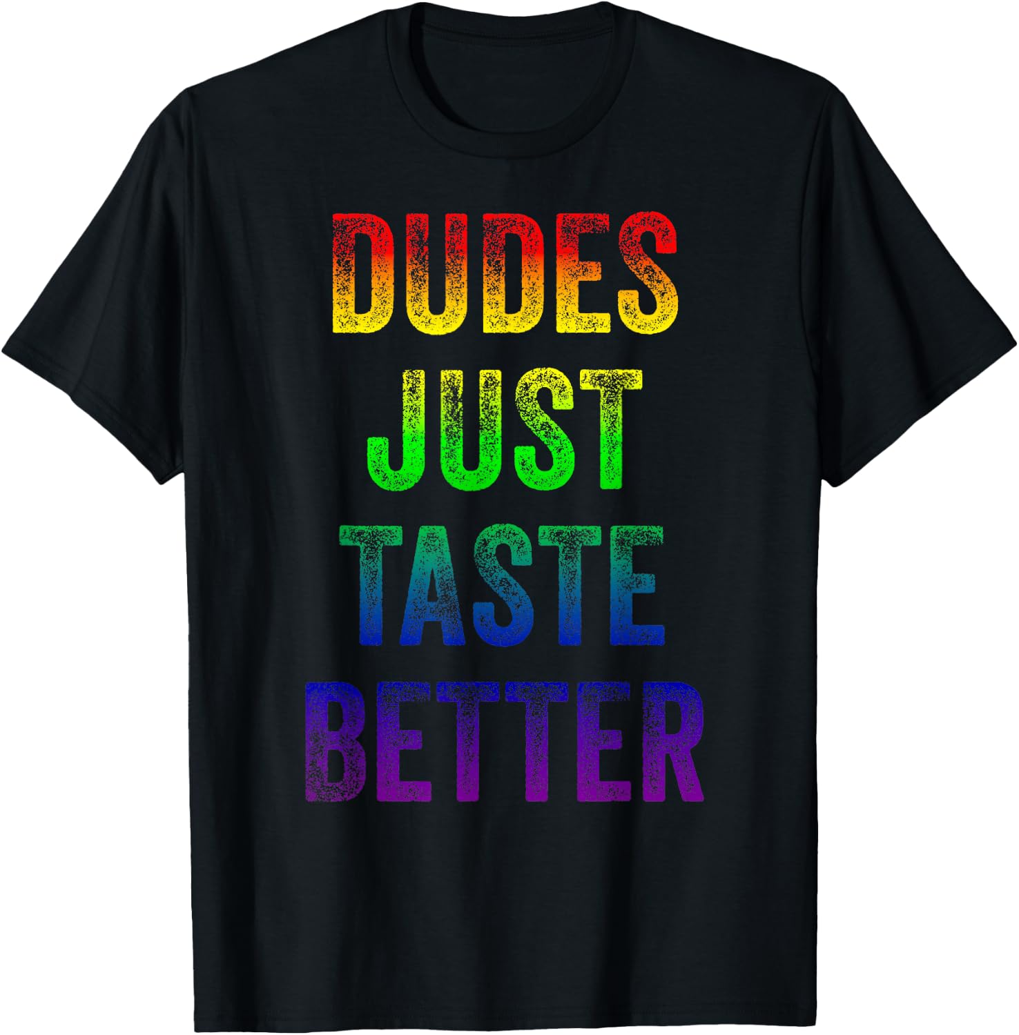 Distressed Text Funny Gay Pride Dudes Just Taste Better T-Shirt - T-Shirt | Black