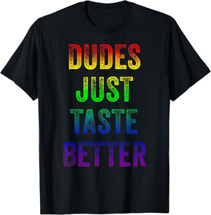 Distressed Text Funny Gay Pride Dudes Just Taste Better T-Shirt - T-Shirt | Black