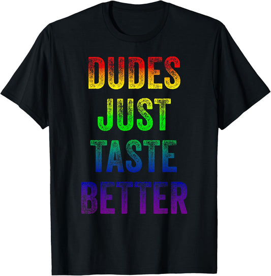 Distressed Text Funny Gay Pride Dudes Just Taste Better T-Shirt - T-Shirt | Black