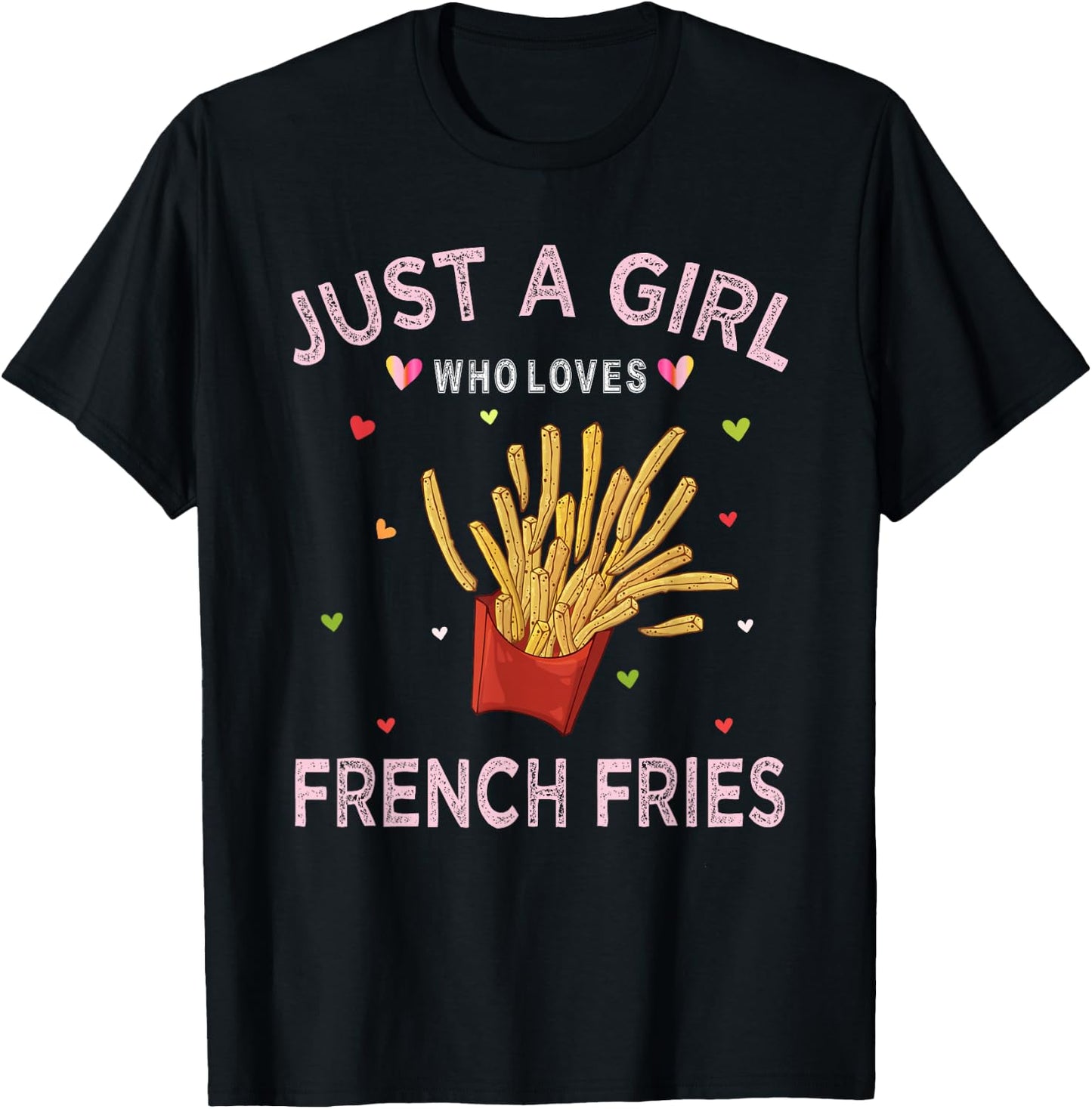 Funny French Fries Lover Just A Girl Who T-Shirt - T-Shirt | Black