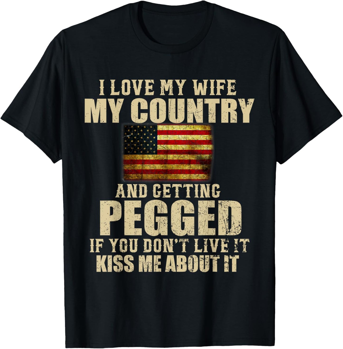 I Love My Wife My Country And Getting Pegged T-Shirt - T-Shirt | Black
