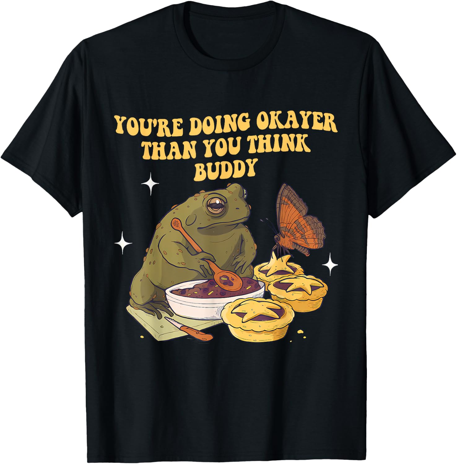 You're Doing Okayer Than You Think Buddy Frog Apparel T-Shirt - T-Shirt | Black