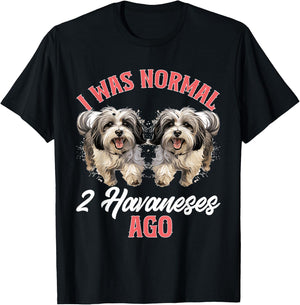 Havanese Dog Breed Pet I was normal 2 Havaneses ago T-Shirt - T-Shirt | Black