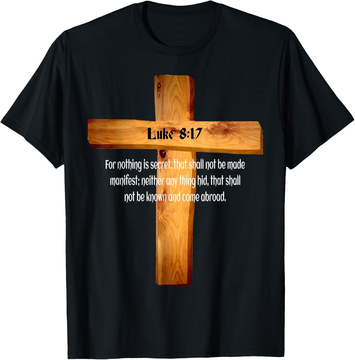 Luke 8:17 Jesus Christ Lord and Savior T-Shirt - T-Shirt | Black