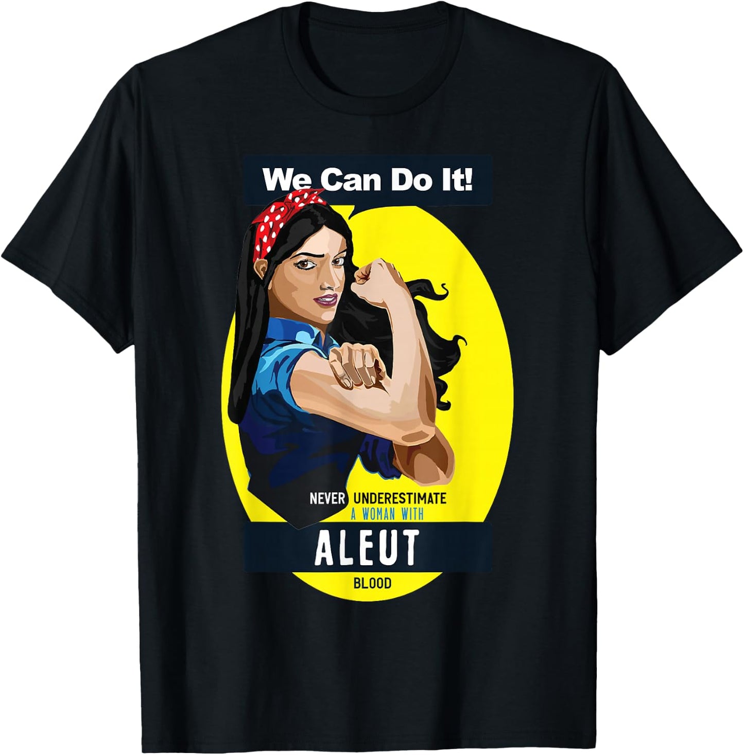 Aleut Native American Indian Woman Never Underestimate T-Shirt - T-Shirt | Black