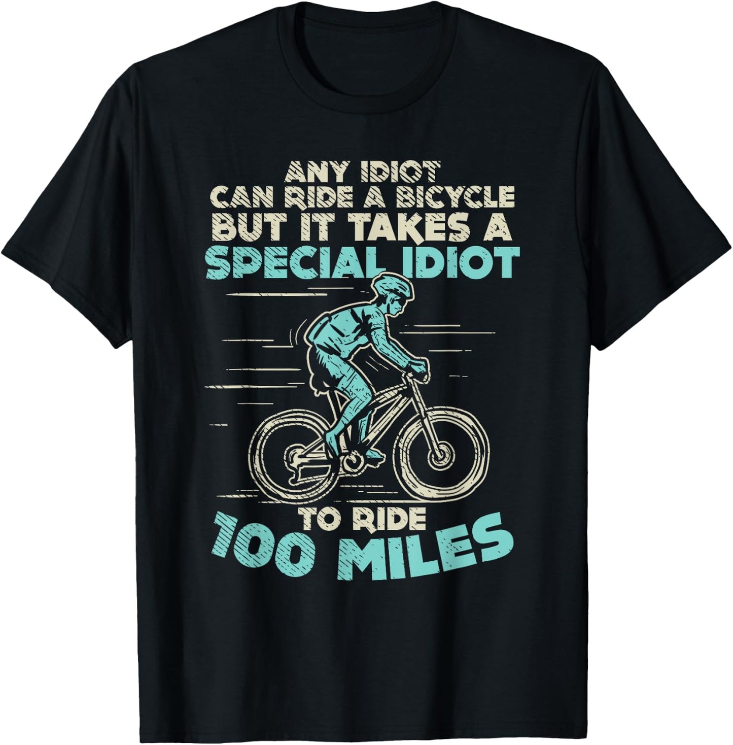 Bicycle Lovers 100 Miles Any Idiot Can Ride Century Cycling T-Shirt - T-Shirt | Black