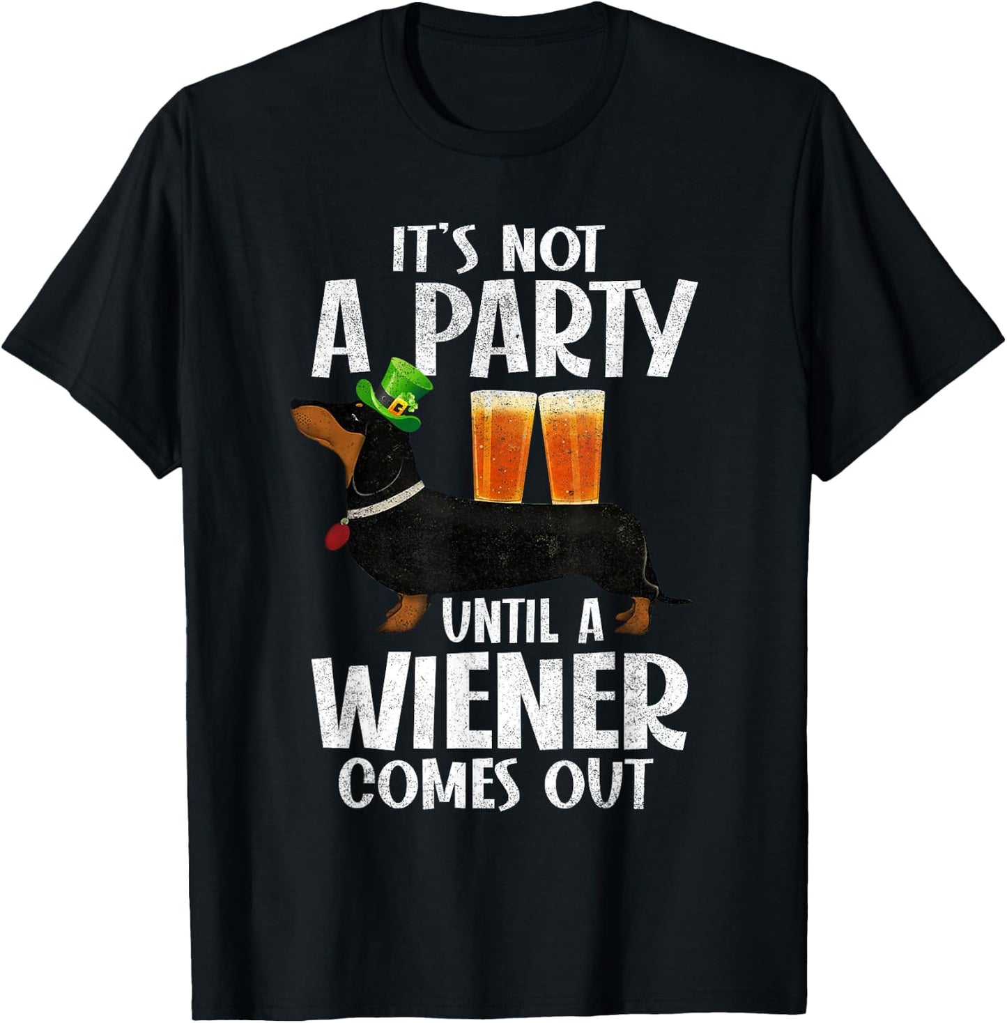 Dachshund St Patricks Day Not Party Until Wiener Comes Out T-Shirt - T-Shirt | Black