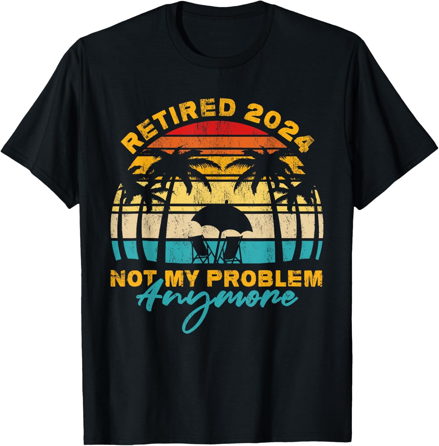 Vintage Retired 2024 Not My Problem Anymore Funny Retirement T-Shirt - T-Shirt | Black