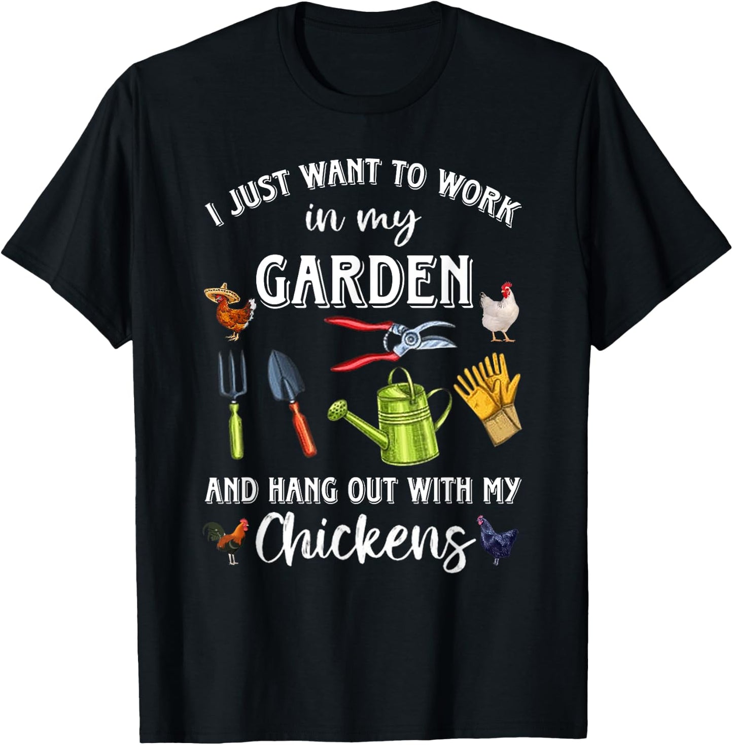 I Just Want To Work In My Garden And Hang Out Chicken T-Shirt - T-Shirt | Black