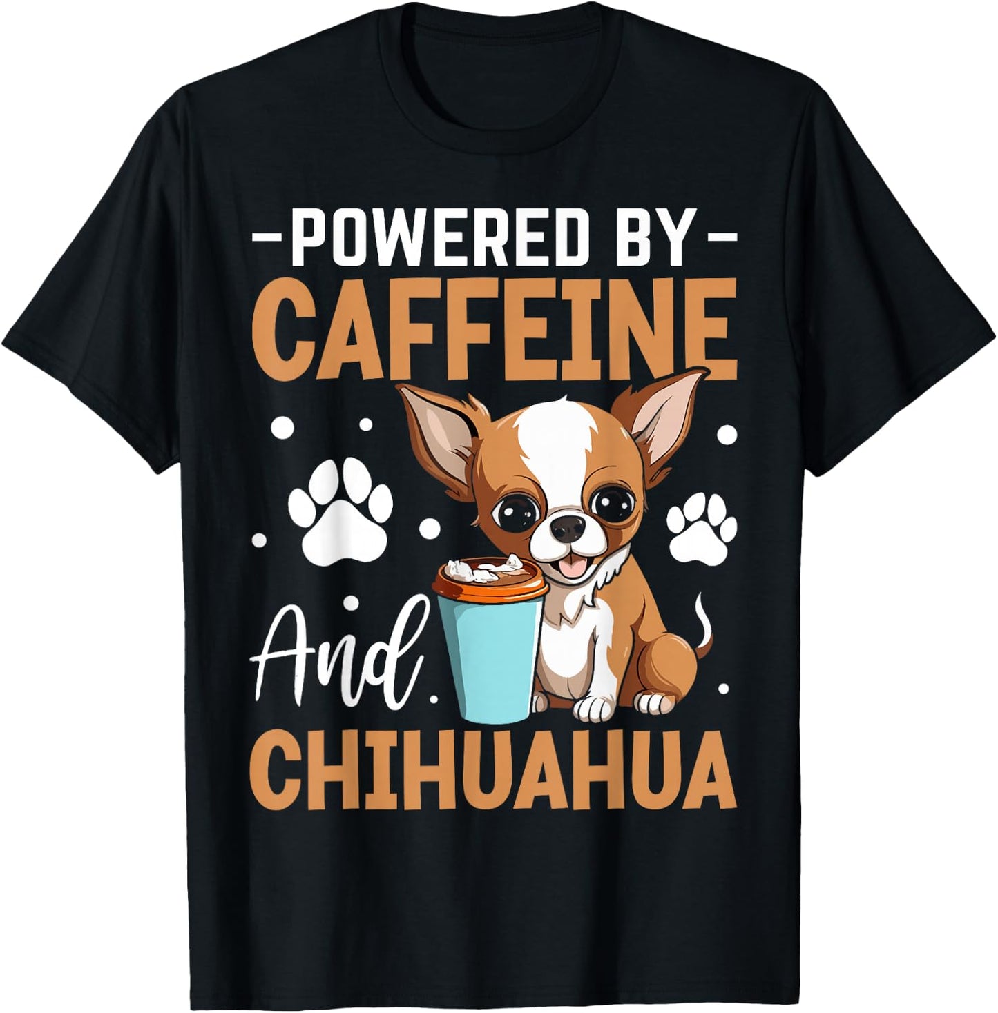 Powered By Caffeine And Chihuahua T-Shirt - T-Shirt | Black