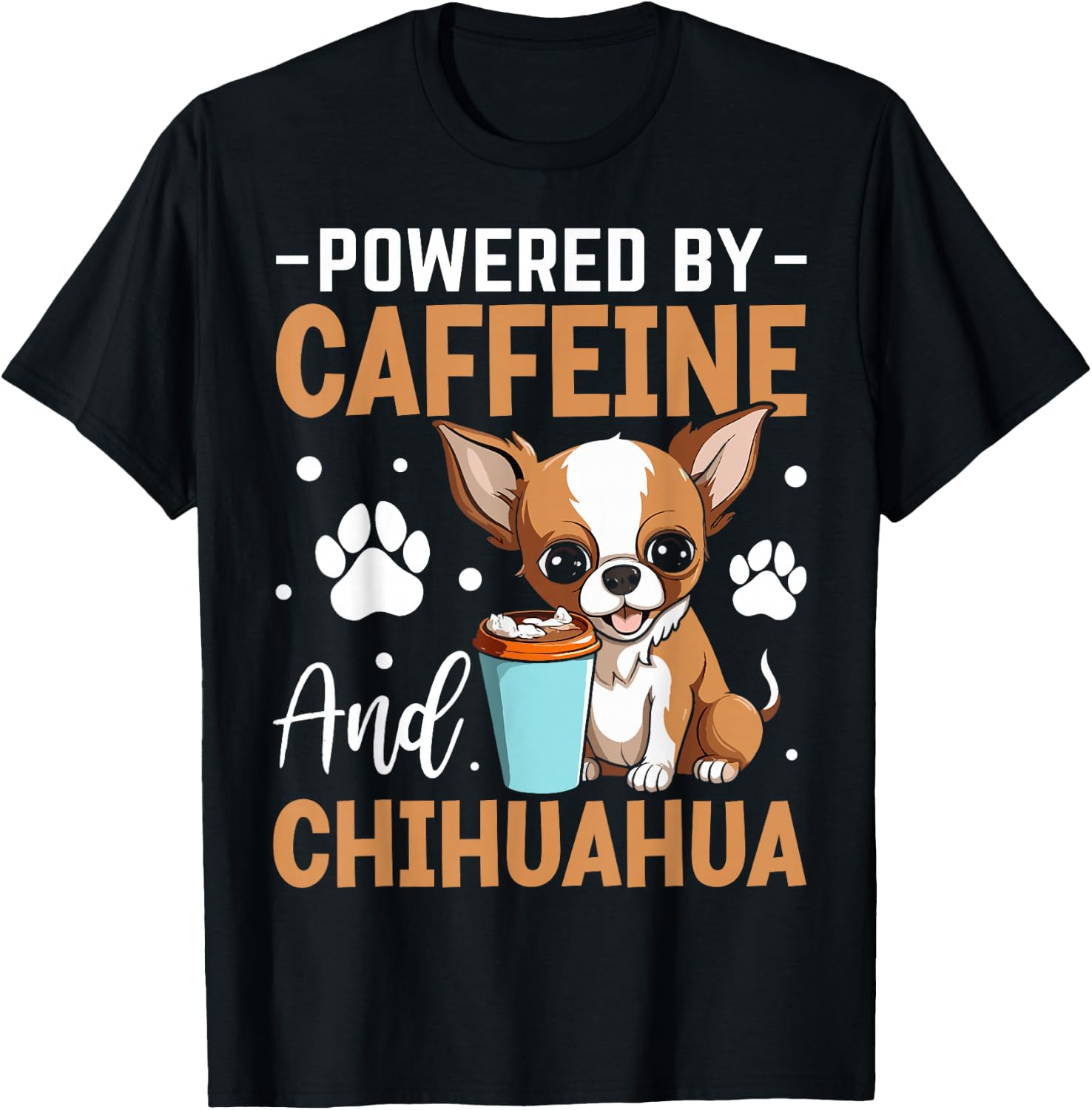 Powered By Caffeine And Chihuahua T-Shirt - T-Shirt | Black