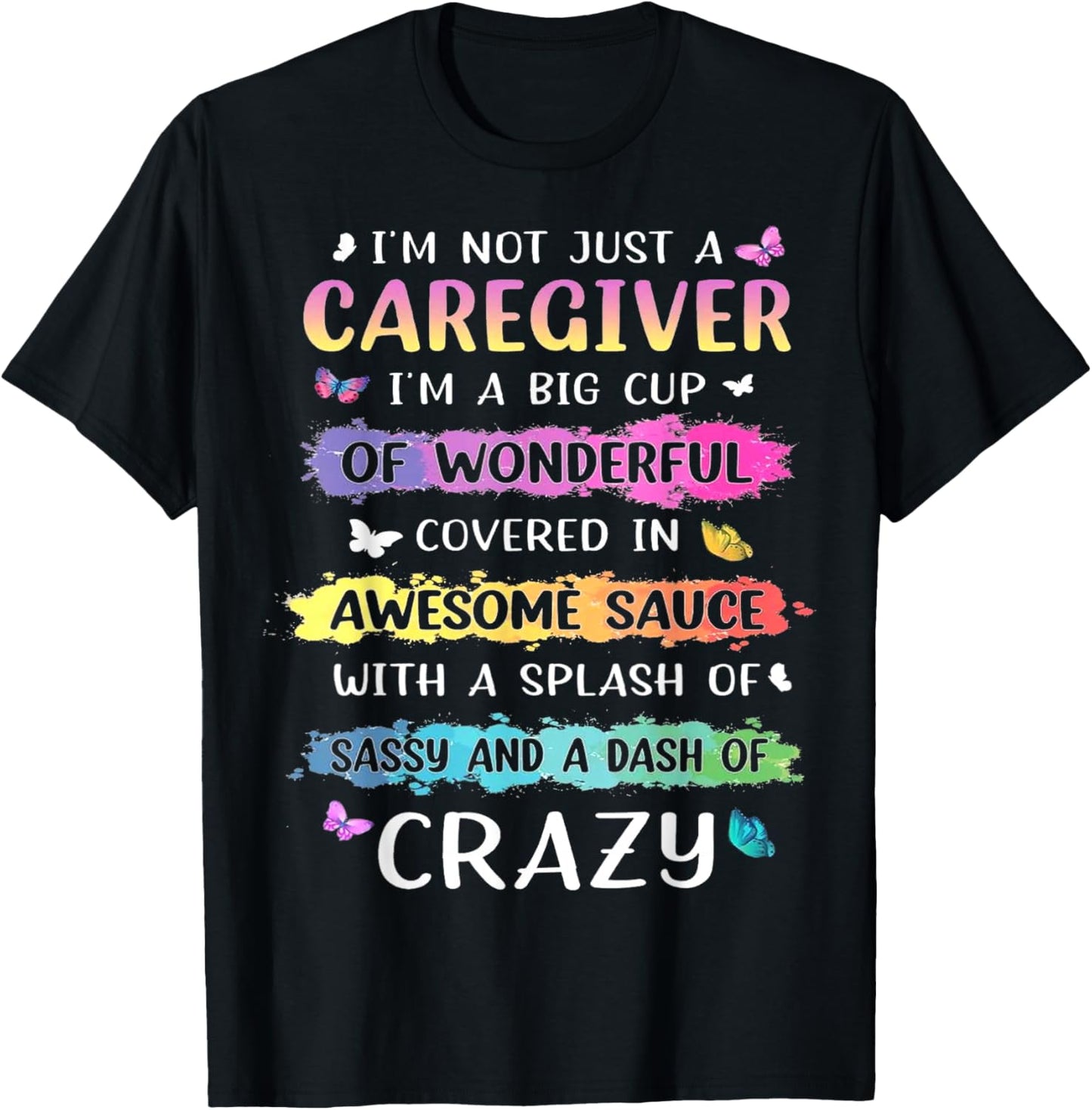 I'm Not Just A Caregiver I'm A Big Cup Of Wonderful Covered T-Shirt - T-Shirt | Black