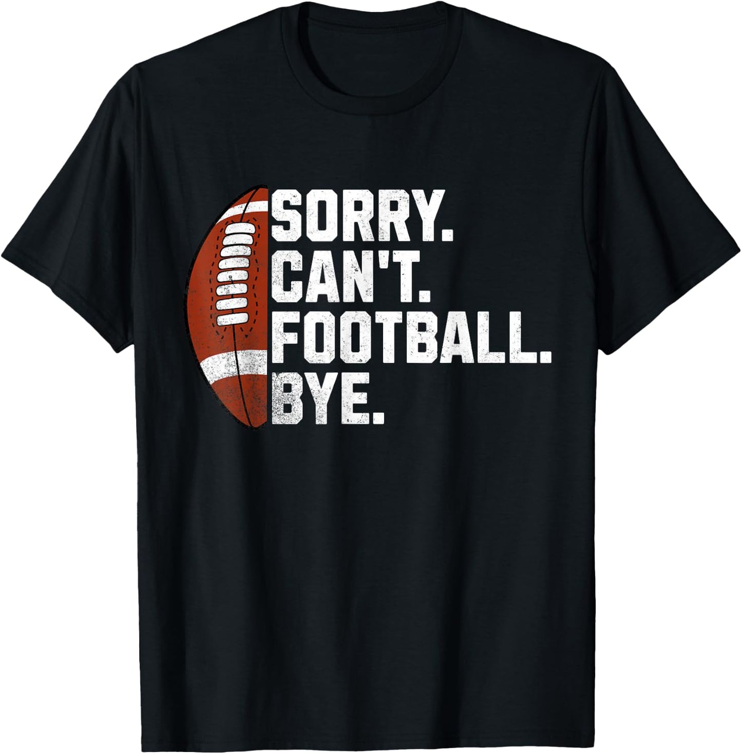 Sorry Cant Football Bye Boys Funny American Football T-Shirt - T-Shirt | Black