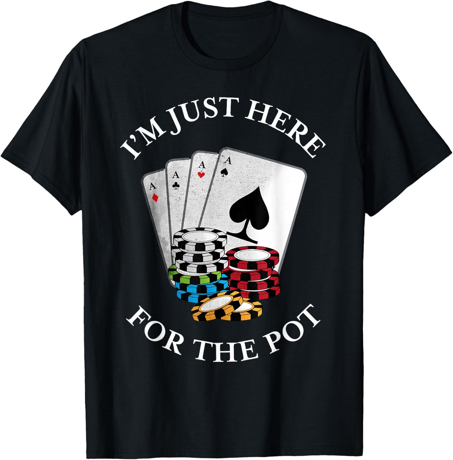 I'm just here for the Pot | Funny Gambling Poker Gift T-Shirt - T-Shirt | Black