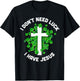 I Don't Need Luck I Have Jesus Christian St Patrick's Day T-Shirt - T-Shirt | Black