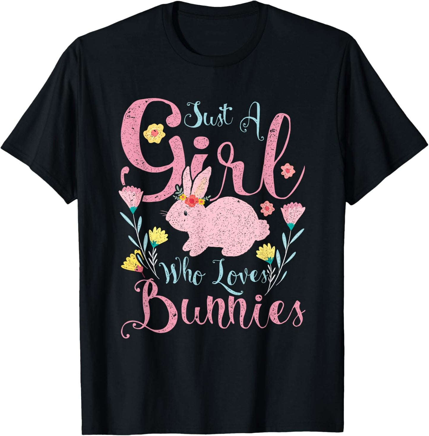 Just A Girl Who Loves Bunnies Rabbit T-Shirt - T-Shirt | Black