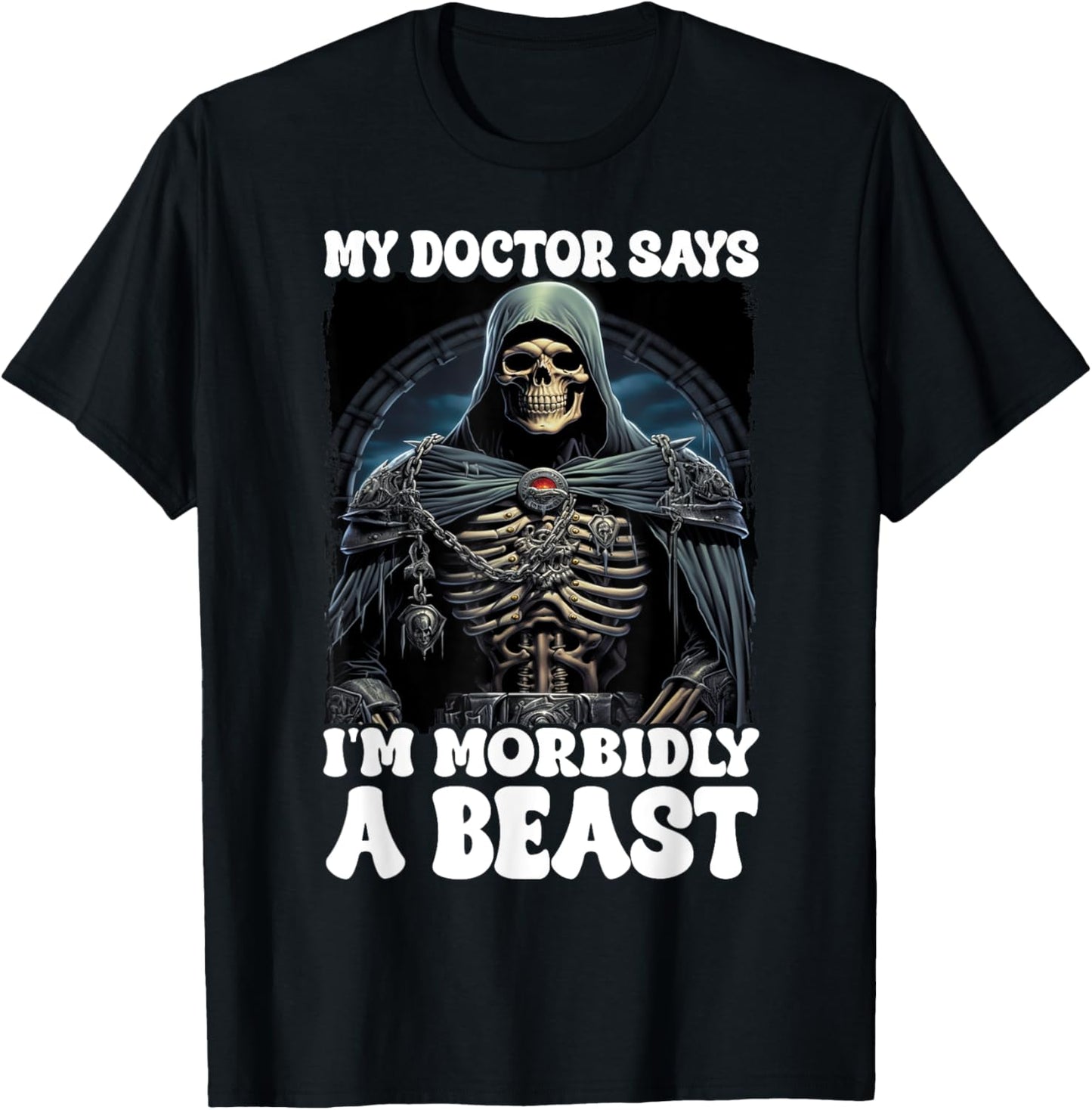 My Doctor Says I'm Morbidly A Beast T-Shirt - T-Shirt | Black