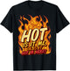 Hot Is It Me Or Is It Hot In Here Crush Lover Fire Beauty T-Shirt - T-Shirt | Black