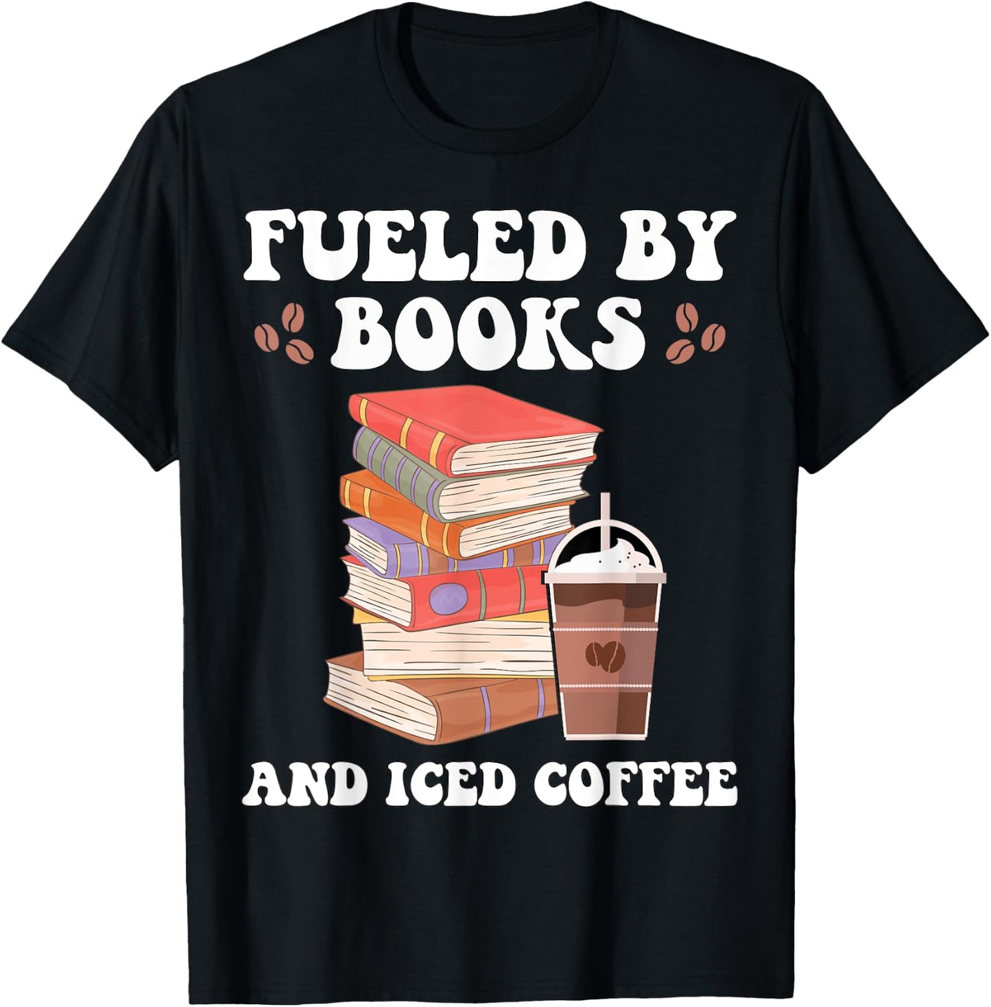 Fueled by Books and Iced Coffee Funny Coffee Read Book Lover T-Shirt - T-Shirt | Black