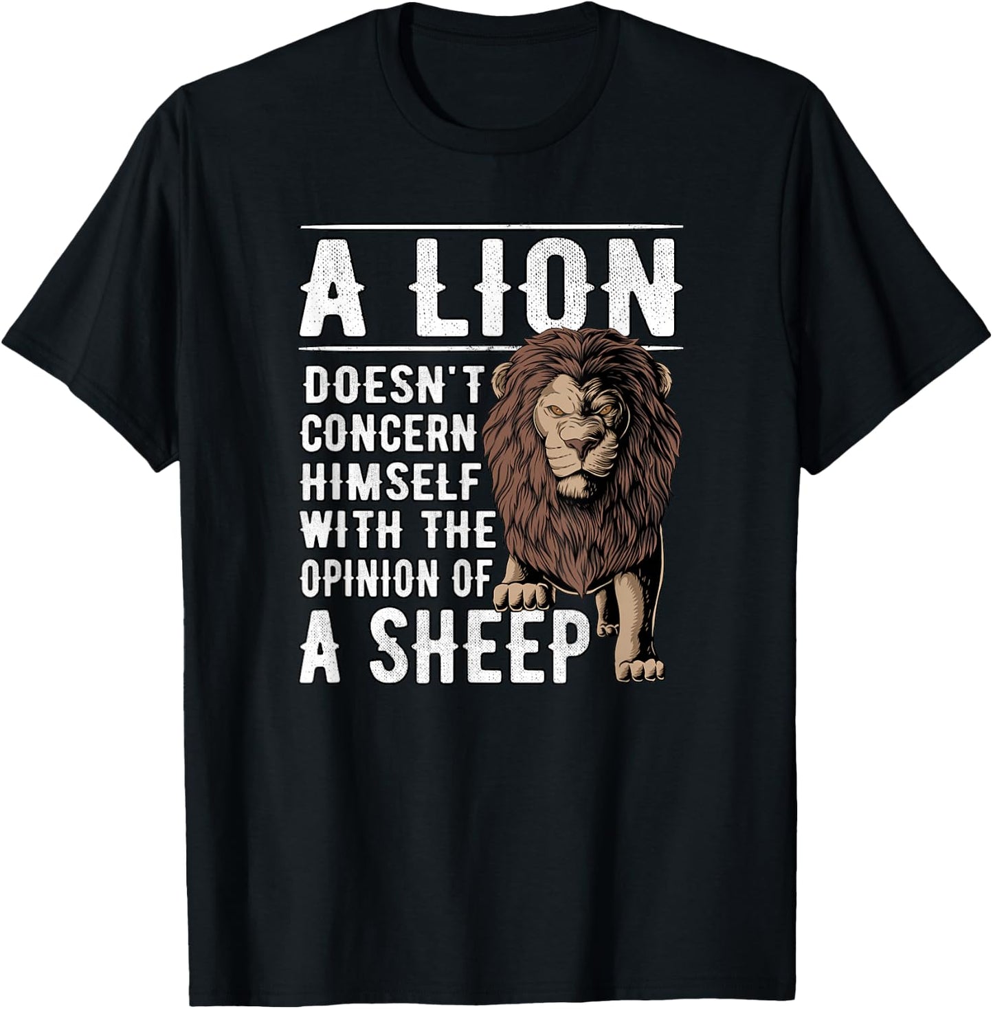 A Lion doesnt concern himself with the Opinions of a Sheep T-Shirt - T-Shirt | Black