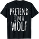 Funny Easy Lazy Halloween PRETEND I'M A WOLF COSTUME Outfit T-Shirt - T-Shirt | Black