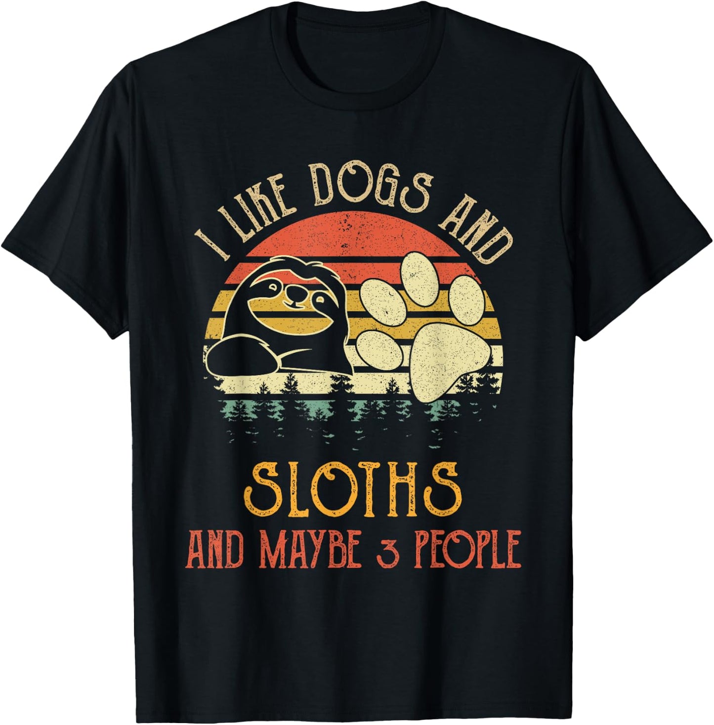 I Like Dogs And Sloths Maybe 3 People Gifts T-Shirt - T-Shirt | Black