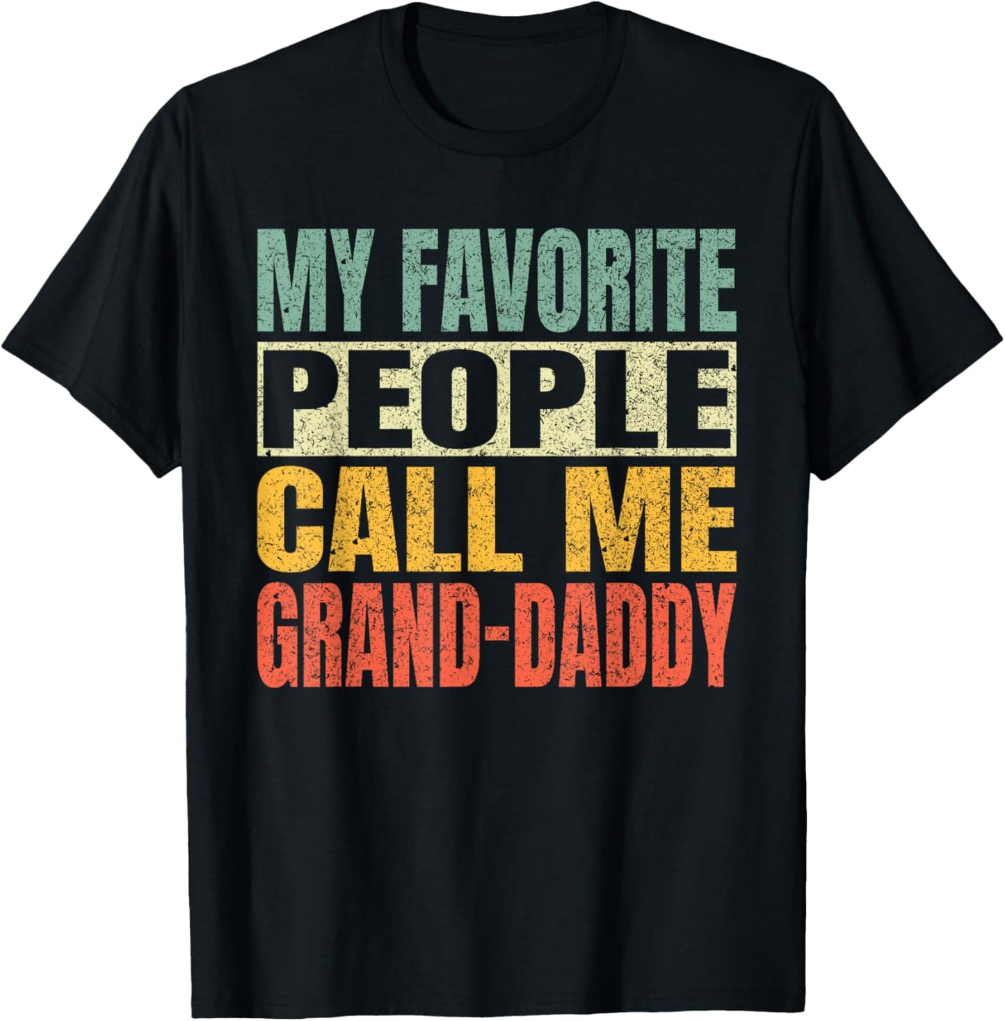 My Favorite People Call Me Grand-Daddy Fathers Day Daddy T-Shirt - T-Shirt | Black