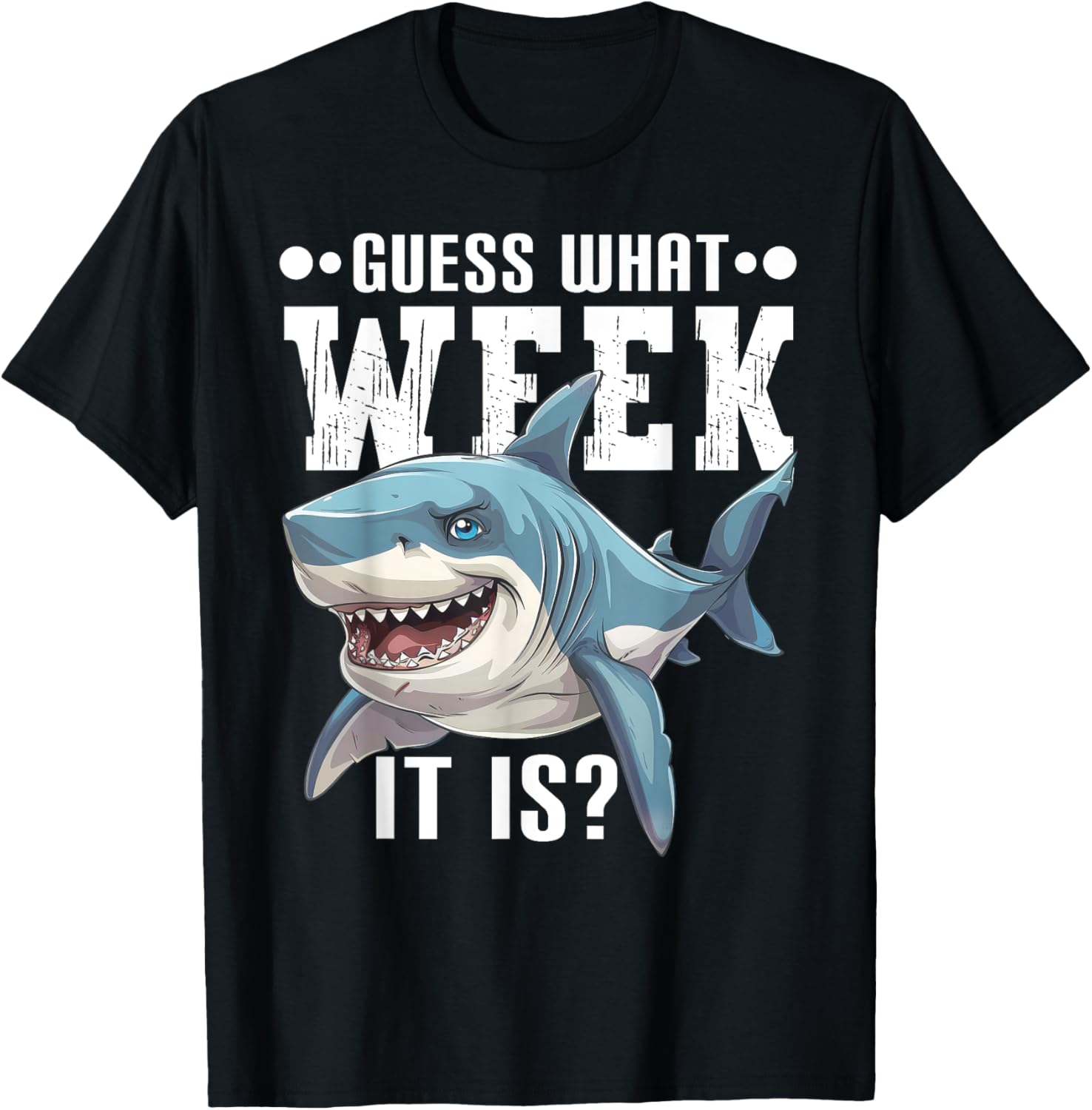 Guess What Week It Is Funny Shark Lover Awareness Ocean T-Shirt - T-Shirt | Black