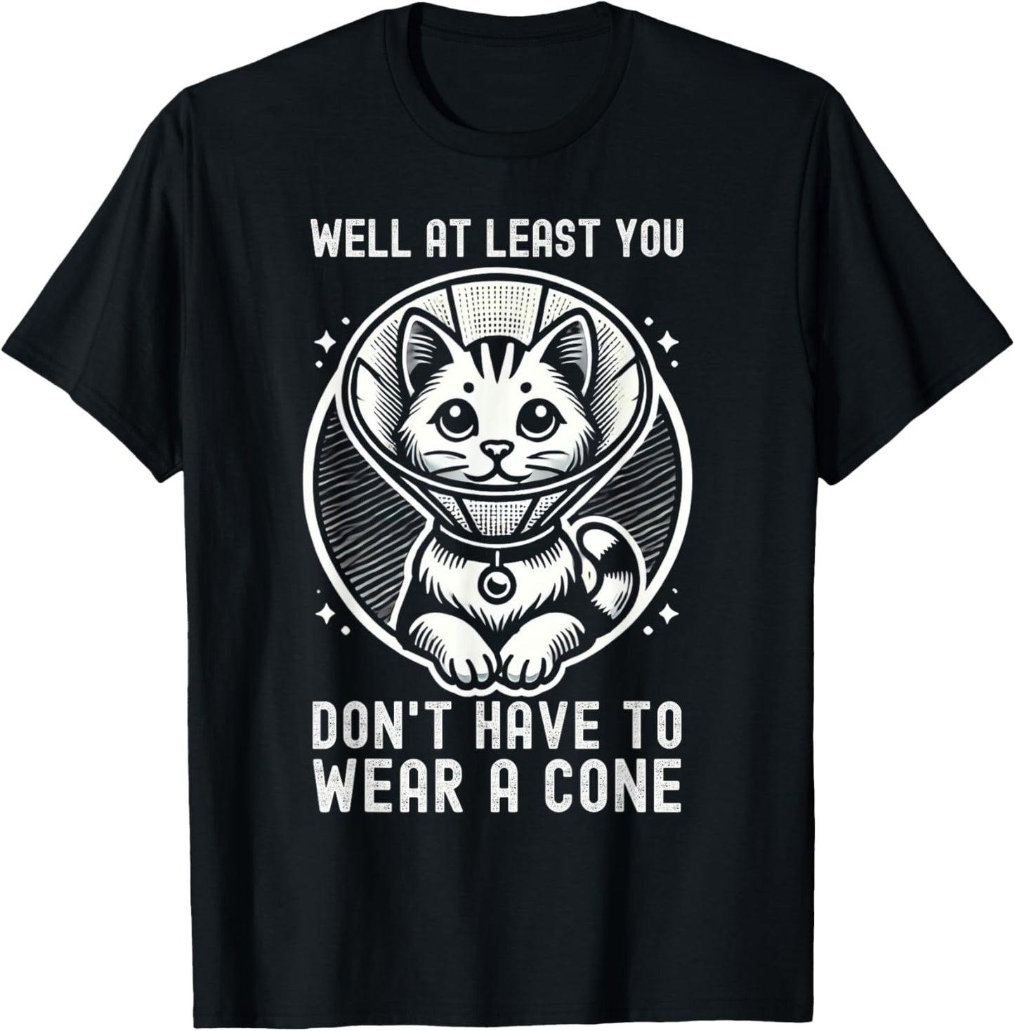 Well At Least You Don't Have To Wear A Cone Cute Cat Quote T-Shirt - T-Shirt | Black