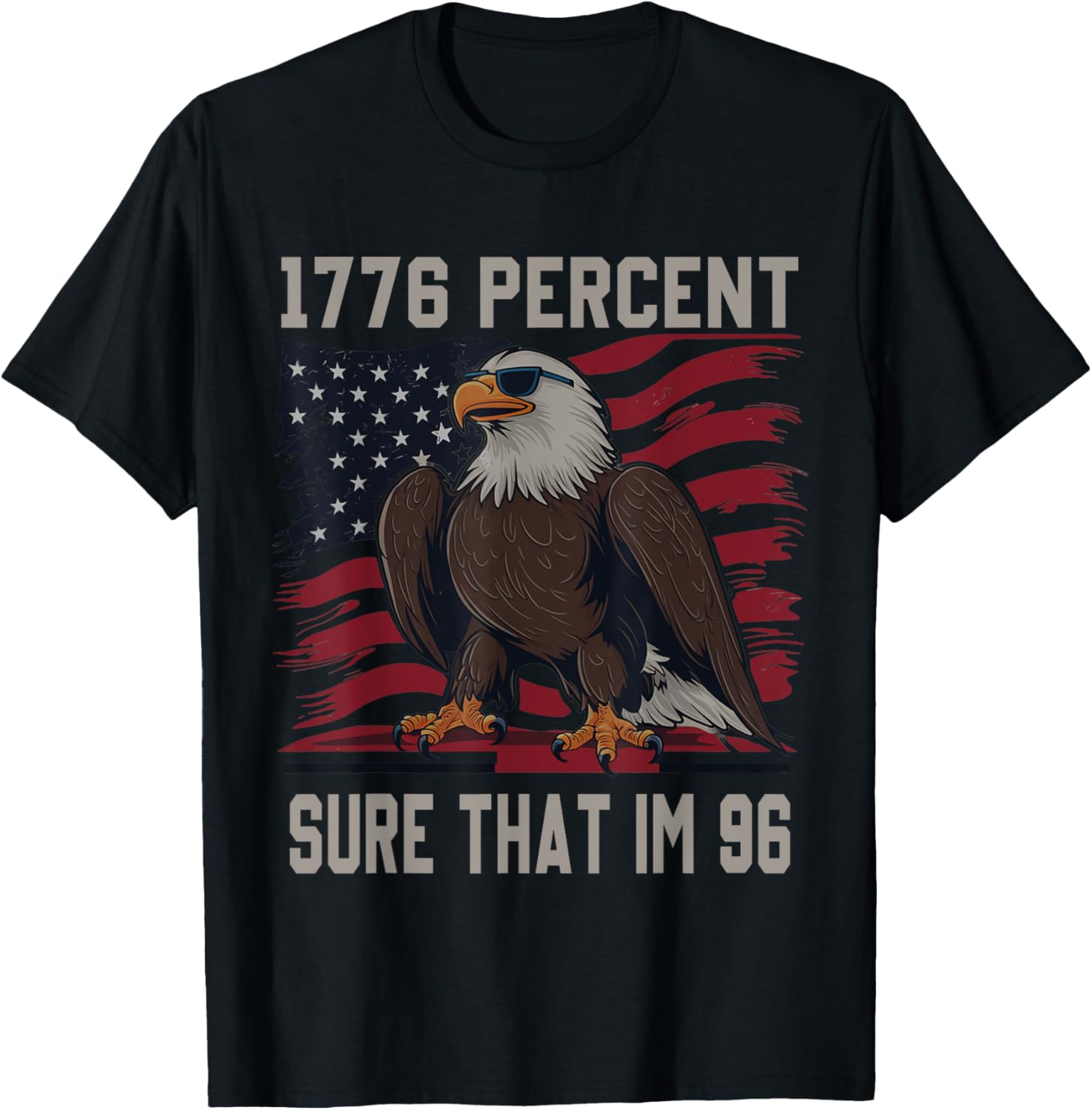 1776 Percent Sure That Im 96 Flag Usa July 4th Patriotic T-Shirt - T-Shirt | Black