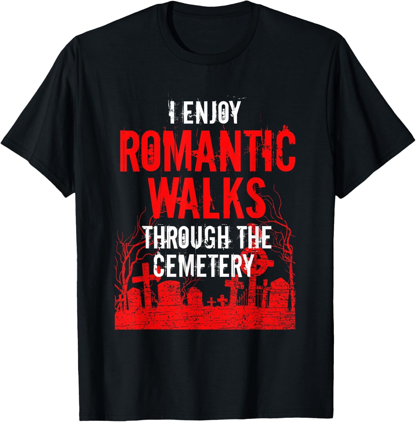 Romantic Walks Through Cemetery Death Horror Creepy 666 Gift T-Shirt - T-Shirt | Black
