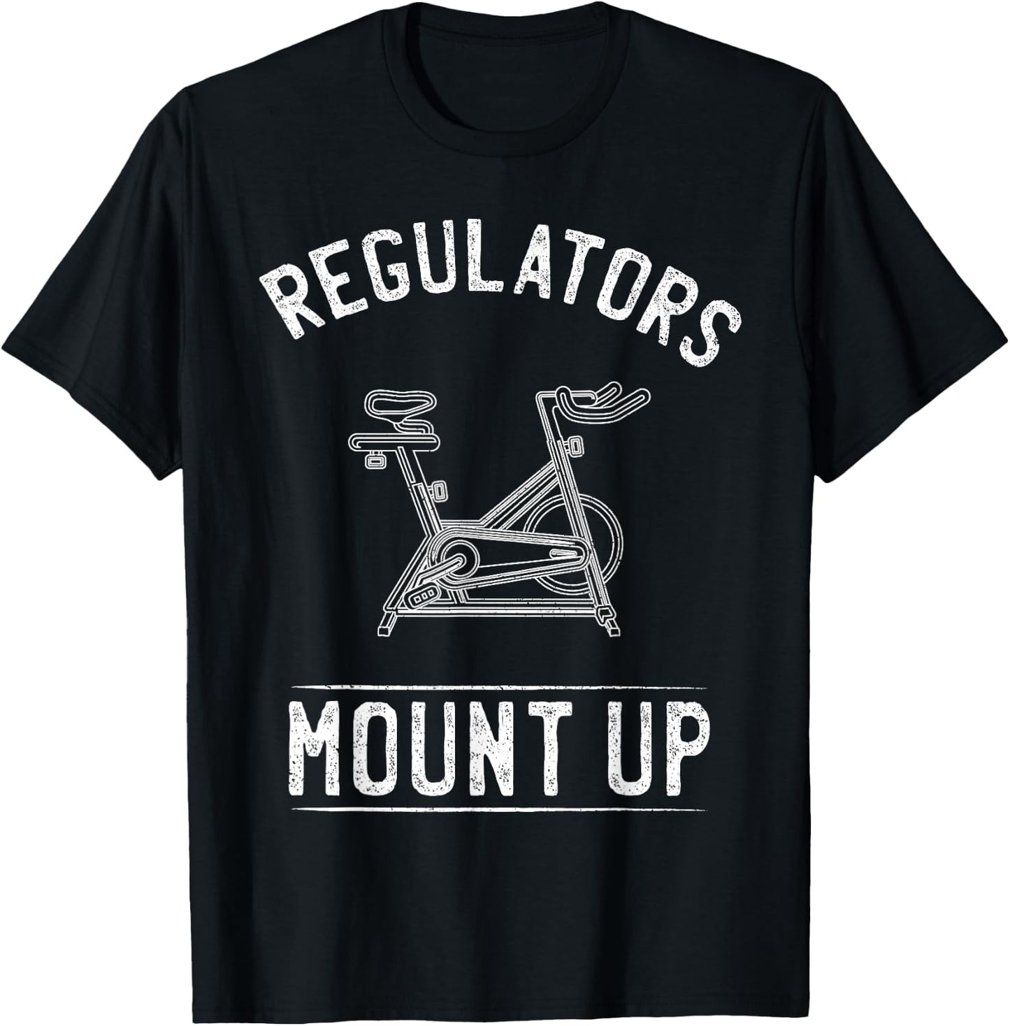 Regulators Mount Up Spin Class Funny Spinning Cycling Gym T-Shirt - T-Shirt | Black