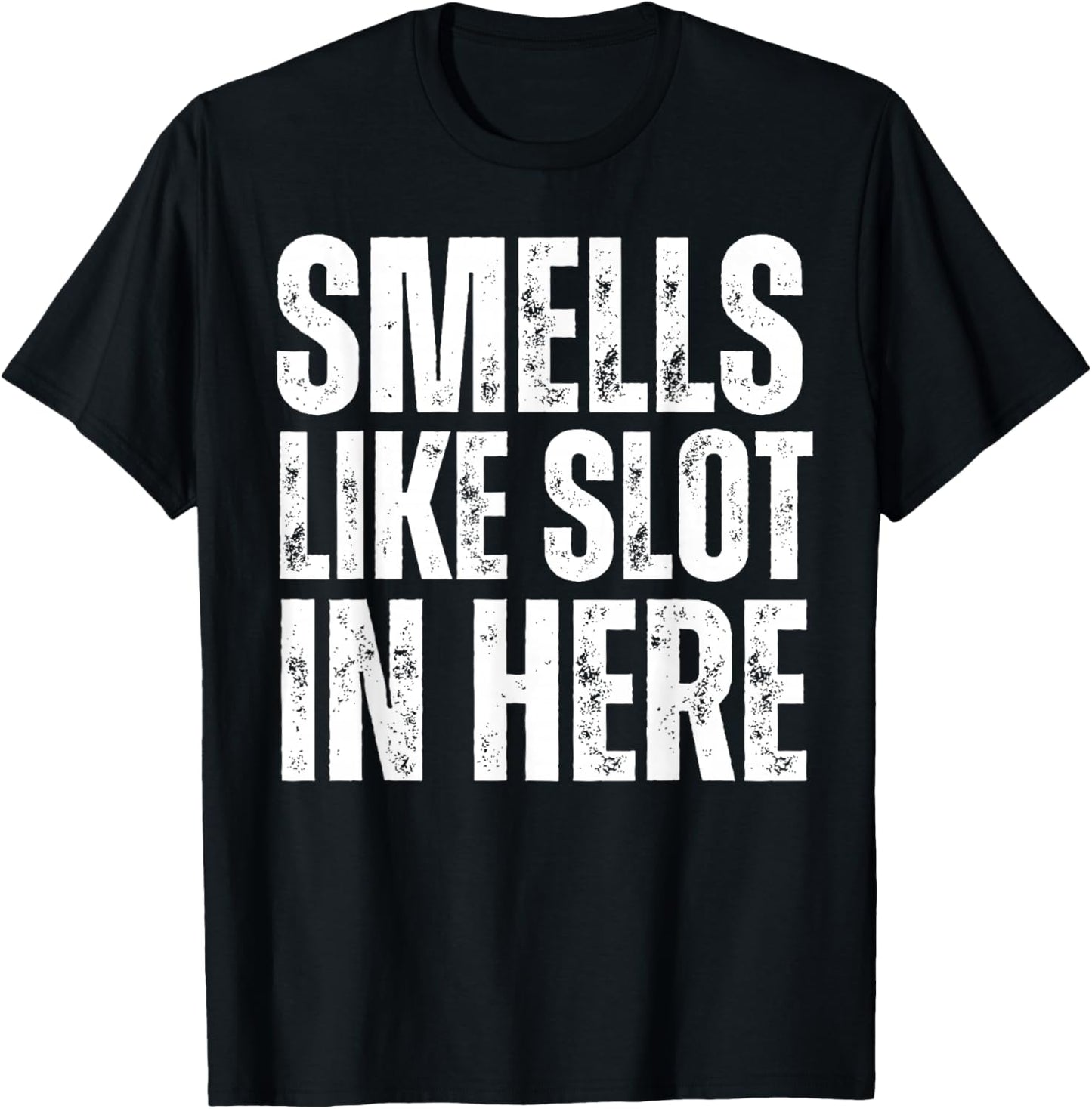 Smells Like Slot In Here Funny Slot Machine Casino Gambling T-Shirt - T-Shirt | Black