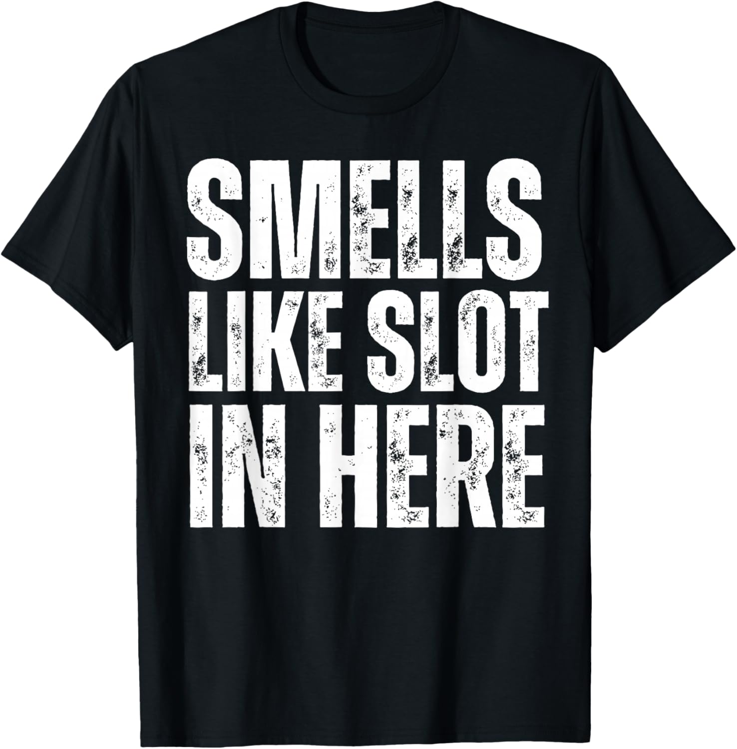Smells Like Slot In Here Funny Slot Machine Casino Gambling T-Shirt - T-Shirt | Black