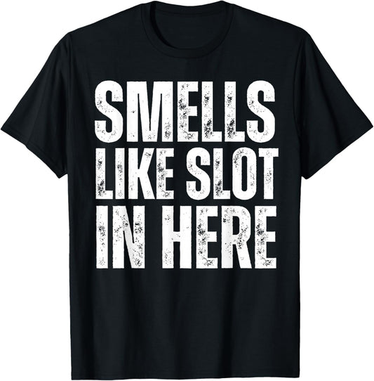 Smells Like Slot In Here Funny Slot Machine Casino Gambling T-Shirt - T-Shirt | Black