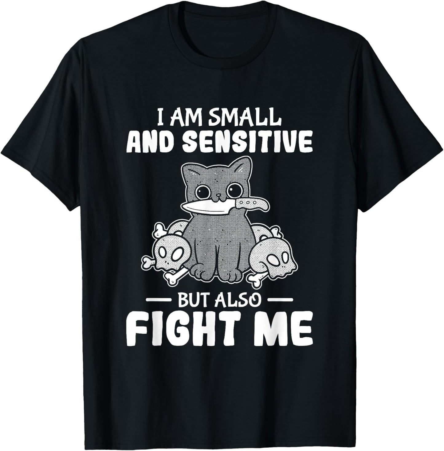 Funny I am small and sensitive but also fight me cat T-Shirt - T-Shirt | Black
