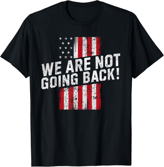 We Are Not Going Back! T-Shirt - T-Shirt | Black