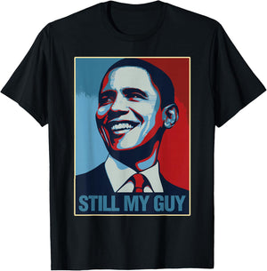 Obama Shirt Still My Guy Barack Obama Gift T-Shirt - T-Shirt | Black