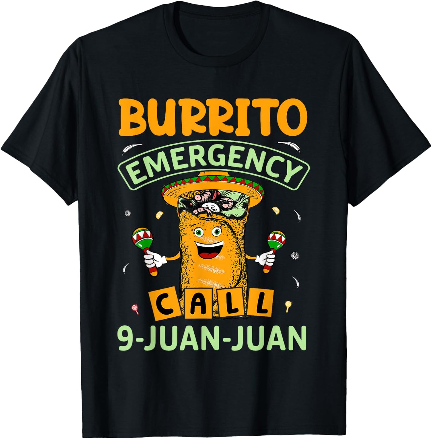 Taco Burrito Emergency 9 Juan Juan Mexican Funny 5 De Mayo T-Shirt - T-Shirt | Black
