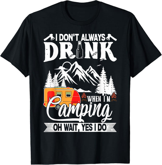 I Don't Always Drink When I'm Camping T-Shirt - T-Shirt | Black