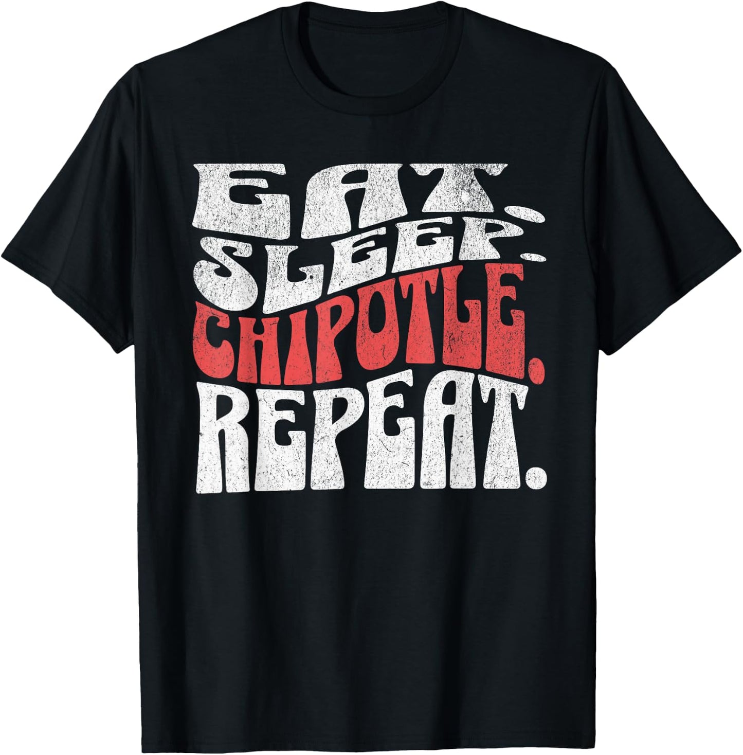 Eat Sleep Chipotle Repeat Fan Player Funny T-Shirt - T-Shirt | Black