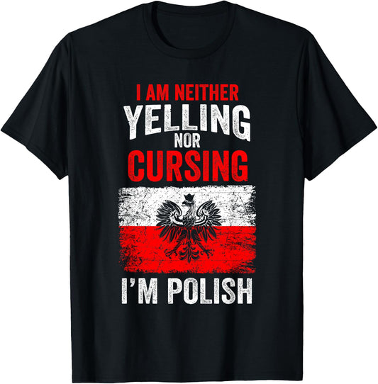I am not Yelling or Cursing I'm Polish Funny Poland T-Shirt - T-Shirt | Black