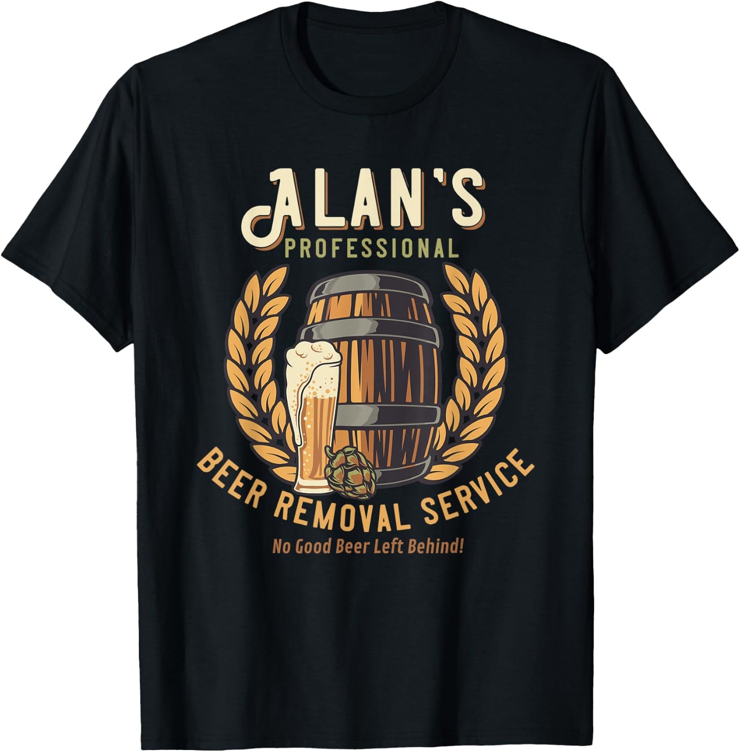 Alan Personalized Funny Professional Beer Removal T-Shirt - T-Shirt | Black