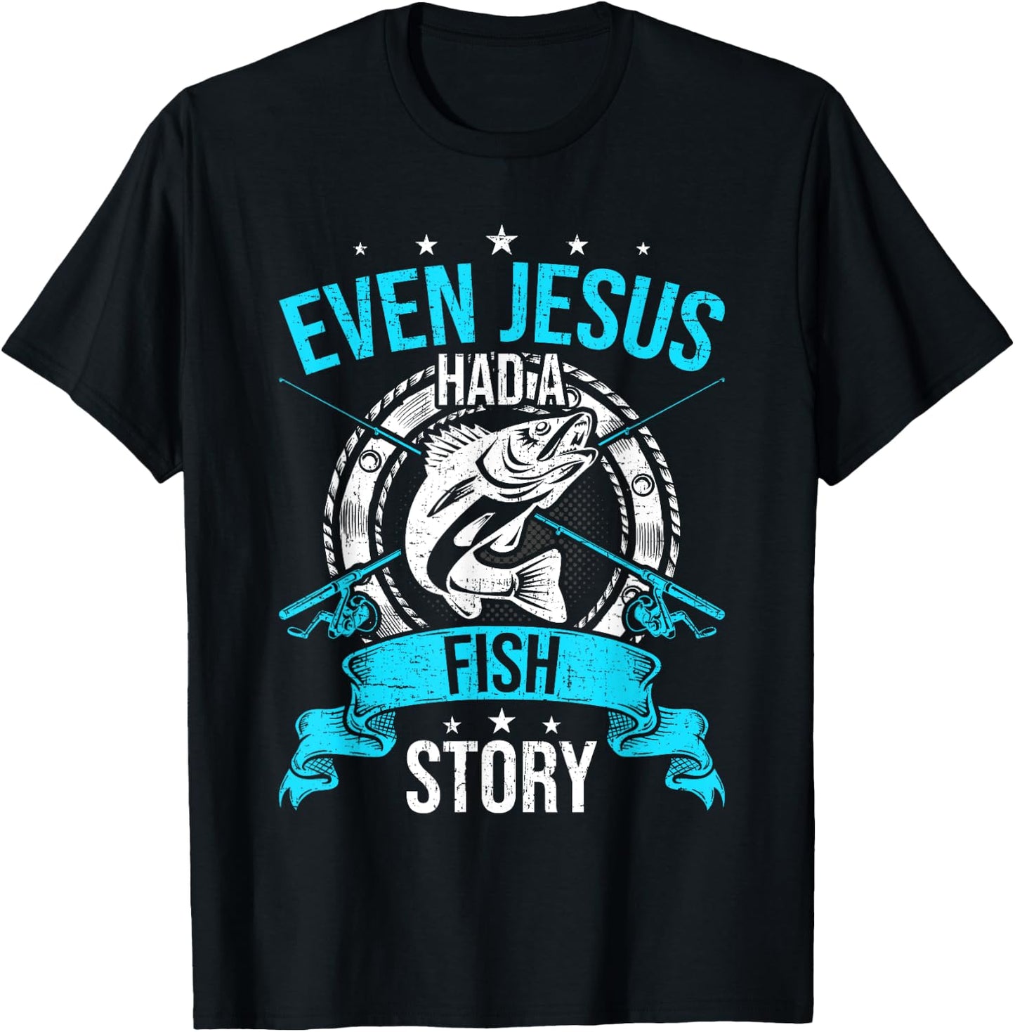 Even Jesus Had A Fish Story Fly Fishing T-Shirt - T-Shirt | Black