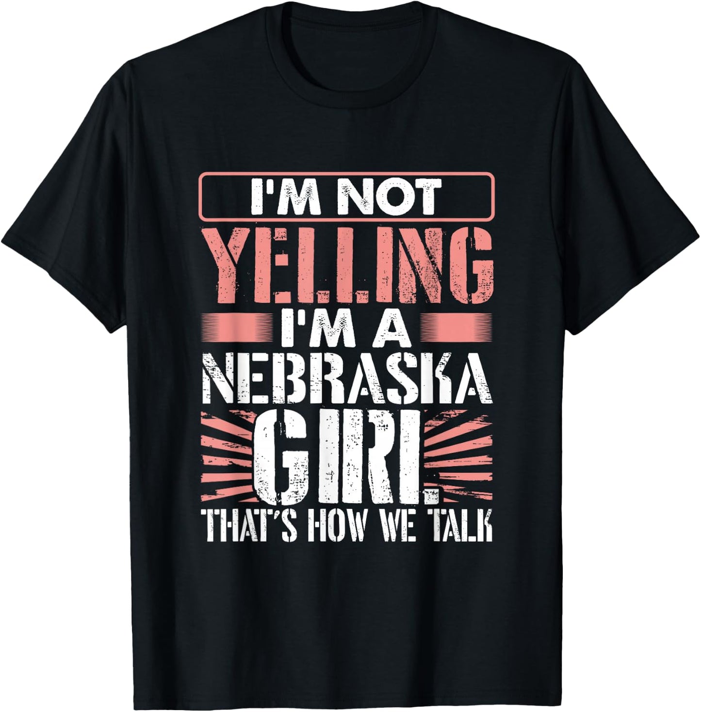 Loud I'm Not Yelling I Am a Nebraska Girl That's How We Talk T-Shirt - T-Shirt | Black