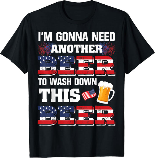 I'm Gonna Need Another Beer To Wash Down This Beer American T-Shirt - T-Shirt | Black