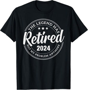 Legend Has Retired 2024 Not My problem Anymore Retirement T-Shirt - T-Shirt | Black
