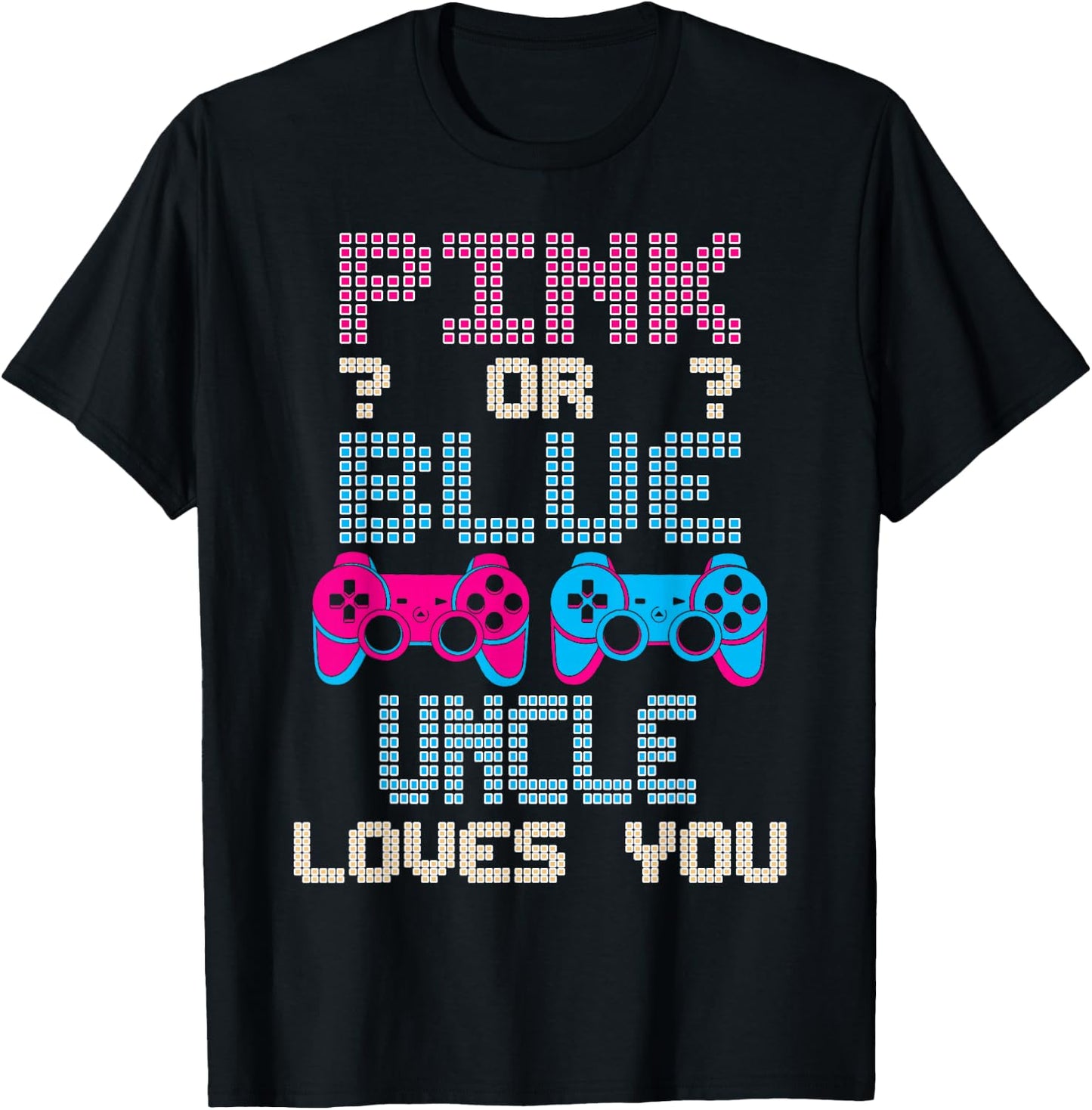 Pink Or Blue UNCLE Loves You Video Game Gender Reveal T-Shirt - T-Shirt | Black