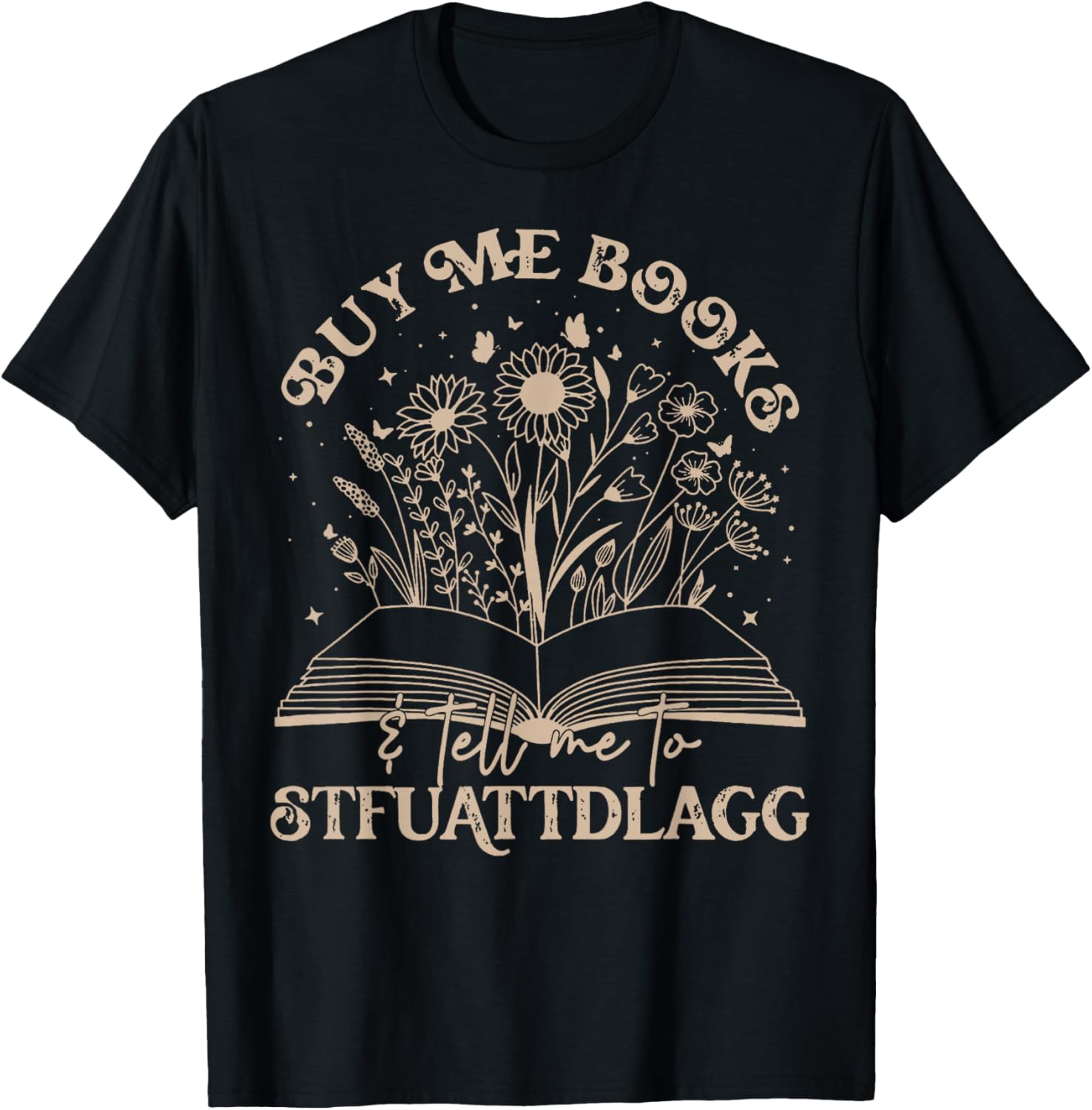 Buy Me Books Tell Me To Stfuattdlagg Librarian Book Lover T-Shirt - T-Shirt | Black